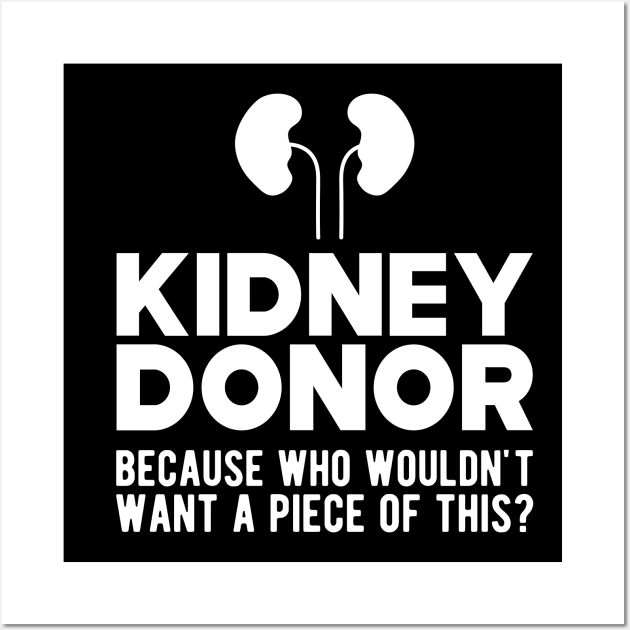 Kidney Donor because who wouldn't want a piece of this? w Wall Art by KC Happy Shop